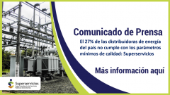 El 27% de las distribuidoras de energía del país no cumplen con los parámetros mínimos de calidad: Superservicios