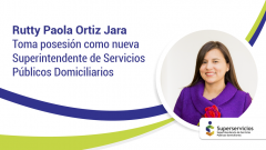 Rutty Paola Ortiz tomó posesión como Superintendente de Servicios Públicos Domiciliarios
