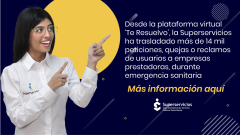 Desde la plataforma virtual ‘Te Resuelvo’, la Superservicios ha trasladado más de 14 mil peticiones, quejas o reclamos de usuarios a empresas prestadoras, durante emergencia sanitaria