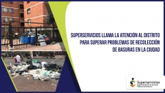 Superservicios llama la atención al Distrito para superar problemas de recolección de basuras en la ciudad