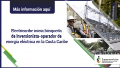 Electricaribe inicia búsqueda de inversionista-operador de energía eléctrica en la Costa Caribe