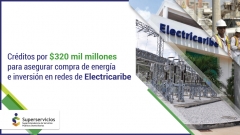 Aprobados $320 mil millones para compra de energía e inversiones prioritarias en redes de Electricaribe
