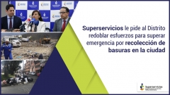 Superservicios le pide al Distrito redoblar esfuerzos para superar emergencia por recolección de basuras en la ciudad
