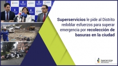 Superservicios le pide al Distrito redoblar esfuerzos para superar emergencia por recolección de basuras en la ciudad
