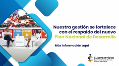 La gestión de la Superservicios se fortalece con el respaldo del nuevo Plan Nacional de Desarrollo