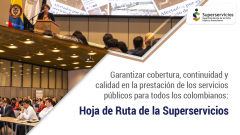 Cobertura, continuidad y calidad en la prestación de los servicios públicos para todos los colombianos: hoja de ruta de la Superservicios