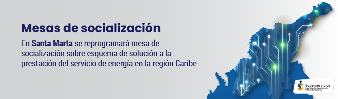 En Santa Marta se reprogramará mesa de socialización sobre esquema de solución a la prestación del servicio de energía en la región Caribe