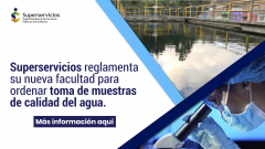 Superservicios reglamenta su nueva facultad para ordenar toma de muestras de calidad del agua