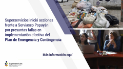 Superservicios inició acciones frente a Serviaseo Popayán por presuntas fallas en implementación efectiva del Plan de Emergencia y Contingencia
