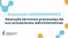 Superservicios reanuda términos procesales de sus actuaciones administrativas