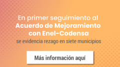 En primer seguimiento al Acuerdo de Mejoramiento con Enel-Codensa, se evidencia rezago en siete municipios
