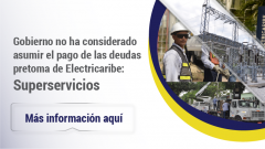 Gobierno no ha considerado asumir el pago de las deudas pretoma de Electricaribe: Superservicios