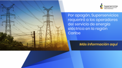 Por apagón, Superservicios requerirá a los operadores del servicio de energía eléctrica en la región Caribe
