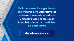 Ocho nuevas indagaciones preliminares abre Superservicios contra empresas de acueducto y alcantarillado por presuntas irregularidades en la medición de consumos