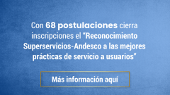 Con 68 postulaciones cierra inscripciones el “Reconocimiento Superservicios- Andesco a las mejores prácticas de servicio a usuarios”