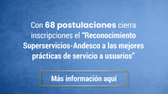 Con 68 postulaciones cierra inscripciones el “Reconocimiento Superservicios- Andesco a las mejores prácticas de servicio a usuarios”

