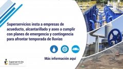 Superservicios insta a empresas de acueducto, alcantarillado y aseo a cumplir planes de emergencia y contingencia
