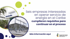 Seis empresas interesadas en operar servicio de energía en el Caribe cumplieron requisitos para continuar en el proceso