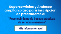 Superservicios y Andesco amplían plazo para inscripción de prestadores al “Reconocimiento de buenas prácticas de servicio a usuarios”