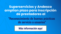 Superservicios y Andesco amplían plazo para inscripción de prestadores al “Reconocimiento de buenas prácticas de servicio a usuarios”
