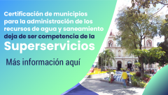 Certificación de municipios para la administración de los recursos de agua y saneamiento deja de ser competencia de la Superservicios