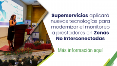 Superservicios aplicará nuevas tecnologías para modernizar el monitoreo a prestadores en Zonas No Interconectadas