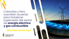 Colombia y Perú suscriben acuerdo para fortalecer supervisión del sector de energía eléctrica y gas combustible