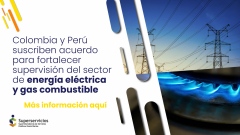 Colombia y Perú suscriben acuerdo para fortalecer supervisión del sector de energía eléctrica y gas combustible
