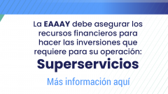 La EAAAY debe asegurar los recursos financieros para hacer las inversiones que requiere para su operación: Superservicios