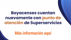Boyacenses cuentan nuevamente con punto de atención de Superservicios