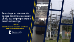 Emcartago, en intervención, dio por terminado el proceso para la selección de un aliado estratégico para operar el servicio de energía