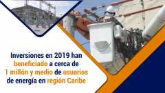 Inversiones en 2019 han beneficiado a cerca de 1 millón y medio de usuarios de energía en región Caribe
