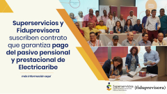 Superservicios y Fiduprevisora suscriben contrato que garantiza pago del pasivo pensional y prestacional de Electricaribe