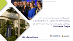 Con solución a problemática de Electricaribe, el Gobierno demuestra su compromiso con la Costa Caribe: Presidente Duque
