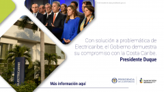 Con solución a problemática de Electricaribe, el Gobierno demuestra su compromiso con la Costa Caribe: Presidente Duque

