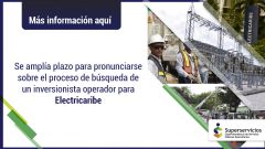 Se amplía el plazo para pronunciarse sobre el proceso de búsqueda de un inversionista operador para Electricaribe