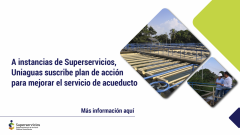 A instancias de Superservicios, Uniaguas suscribe plan de acción para mejorar el servicio de acueducto
