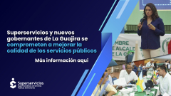 Superservicios y nuevos gobernantes de La Guajira se comprometen a mejorar la calidad de los servicios públicos
