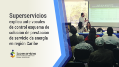 Superservicios explica ante vocales de control esquema de solución en la prestación del servicio de energía en región Caribe