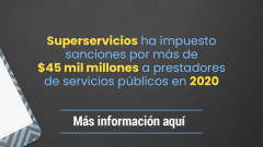 Superservicios ha impuesto sanciones por más de $45 mil millones a prestadores de servicios públicos en 2020
