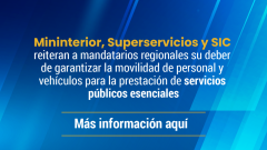 Mininterior, Superservicios y SIC reiteran a mandatarios regionales su deber de garantizar la movilidad de personal y vehículos para la prestación de servicios públicos esenciales