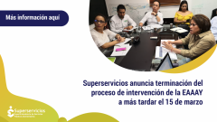 Superservicios anuncia terminación del proceso de intervención de la EAAAY a más tardar el 15 de marzo