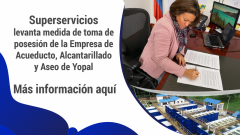 Superservicios levanta toma de posesión de la Empresa de Acueducto, Alcantarillado y Aseo de Yopal