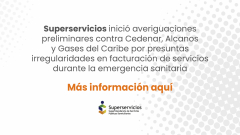 Superservicios inició averiguaciones preliminares contra Cedenar, Alcanos y Gases del Caribe por presuntas irregularidades en la facturación de servicios durante la emergencia sanitaria