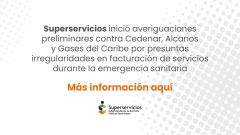 Superservicios inició averiguaciones preliminares contra Cedenar, Alcanos y Gases del Caribe por presuntas irregularidades en la facturación de servicios durante la emergencia sanitaria
